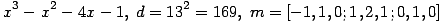 x^3-x^2-4x-1,\; d=13^2=169,\; m=[-1, 1, 0; 1, 2, 1; 0, 1, 0] ...(255.1)