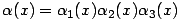 alpha(x)=alpha_1(x)alpha_2(x)alpha_3(x) ...(30.1)