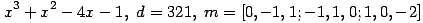 x^3+x^2-4x-1,\; d=321,\; m=[0, -1, 1; -1, 1, 0; 1, 0, -2] ...(320.1)