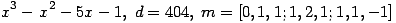 x^3-x^2-5x-1,\; d=404,\; m=[0, 1, 1; 1, 2, 1; 1, 1, -1] ...(357.1)