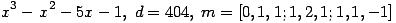 x^3-x^2-5x-1,\; d=404,\; m=[0, 1, 1; 1, 2, 1; 1, 1, -1] ...(357.1)