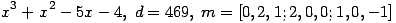 x^3+x^2-5x-4,\; d=469,\; m=[0, 2, 1; 2, 0, 0; 1, 0, -1] ...(368.1)