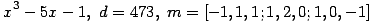 x^3-5x-1,\; d=473,\; m=[-1, 1, 1; 1, 2, 0; 1, 0, -1] ...(379.1)