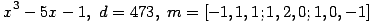 x^3-5x-1,\; d=473,\; m=[-1, 1, 1; 1, 2, 0; 1, 0, -1] ...(379.1)