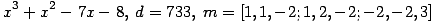 x^3+x^2-7x-8,\; d=733,\; m=[1,1,-2;1,2,-2;-2,-2,3] ...(439.1)